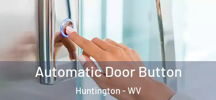  Automatic Door Button Huntington - WV
