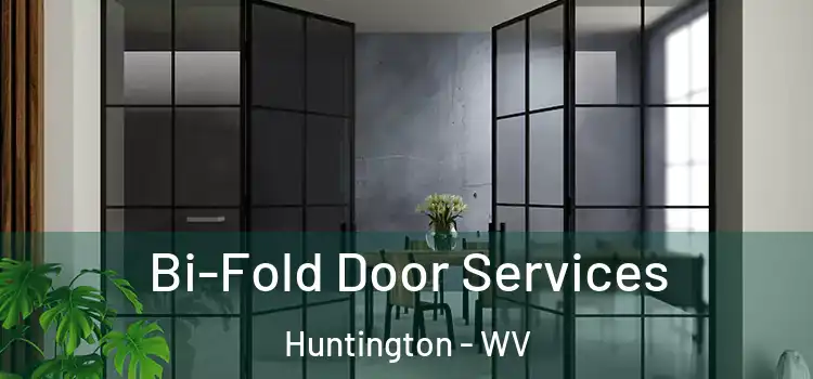  Bi-Fold Door Services Huntington - WV
