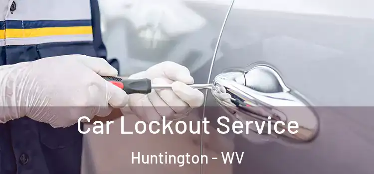  Car Lockout Service Huntington - WV