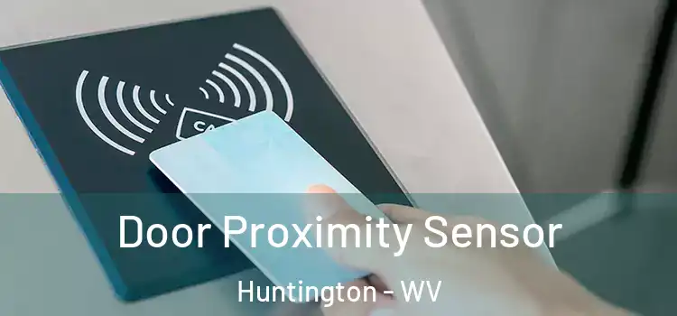 Door Proximity Sensor Huntington - WV