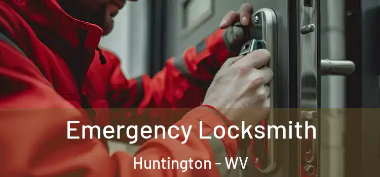 Emergency Locksmith Huntington - WV