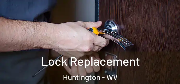  Lock Replacement Huntington - WV