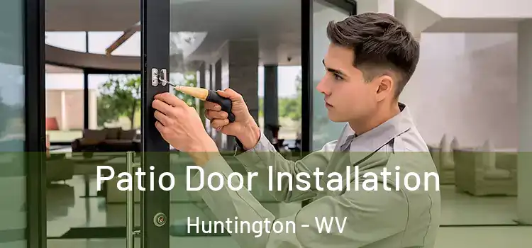  Patio Door Installation Huntington - WV
