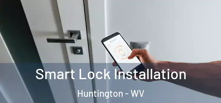 Smart Lock Installation Huntington - WV